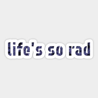 Life's so rad Sticker